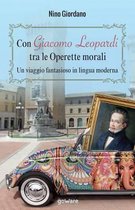 Con Giacomo Leopardi tra le Operette morali. Un viaggio fantasioso in lingua moderna