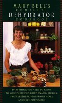 Mary Bells Complete Dehydrator Cookbook