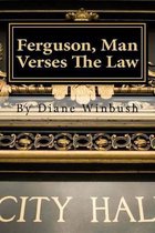 Ferguson, Man Verses the Law