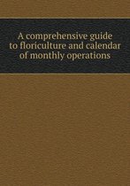 A comprehensive guide to floriculture and calendar of monthly operations