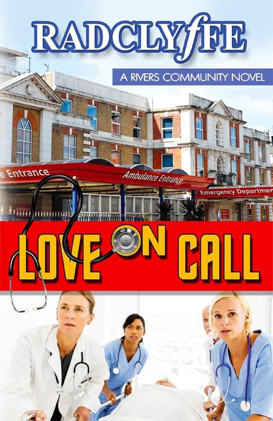Boekomslag van 'Love on Call', met "RADCLYffe A RIVERS COMMUNITY NOVEL" en "LOVE ON CALL". Vier medische professionals duwen een patiënt op een brancard.