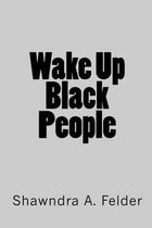 Wake Up Black People