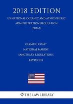 Olympic Coast National Marine Sanctuary Regulations Revisions (Us National Oceanic and Atmospheric Administration Regulation) (Noaa) (2018 Edition)