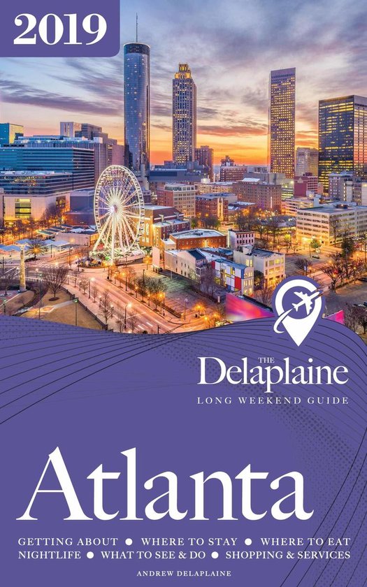 Atlanta - The Delaplaine 2019 Long Weekend Guide - cover