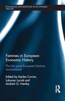 Routledge Explorations in Economic History - Famines in European Economic History