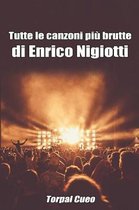 Tutte Le Canzoni Piu Brutte Di Enrico Nigiotti
