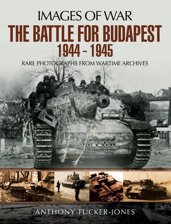 Images Of War - The Battle for Budapest 1944 - 1945 - cover