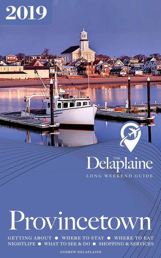 Long Weekend Guides - Provincetown - The Delaplaine 2019 Lon ... - cover