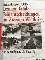 Lexikon fataler Fehlentscheidungen im Zweiten Weltkrieg