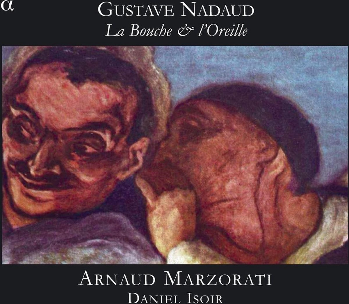 Arnaud Marzorati, Daniel Isoir - Nadaud: La Bouche Et L'Oreille (CD)