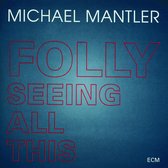 Michael Mantler - Folly Seeing All This (CD)