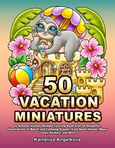 50 Vacations Miniatures Coloring Book - Kameliya Angelkova - Kleurboek voor volwassenen