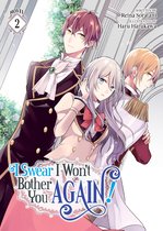I Swear I Won't Bother You Again! (Light Novel)- I Swear I Won't Bother You Again! (Light Novel) Vol. 2