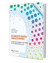 Evidence-based multichannel - Delighting Pharma Customers in the Omnichannel Age - Fully Revised 2022 edition of The Missing Manual