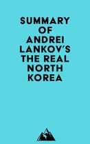 Summary of Andrei Lankov's The Real North Korea
