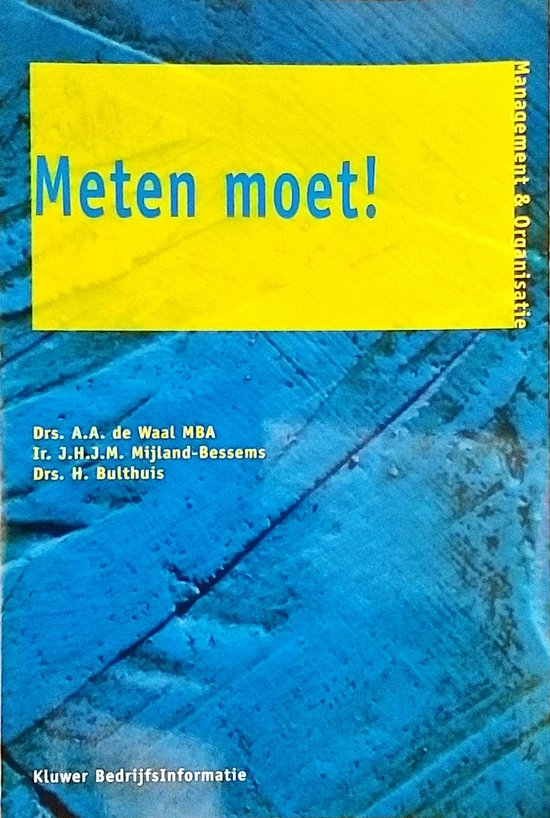 Boek 'Meten moet!' met blauwe en gele omslag en tekst. Auteurs: Drs. A.A. de Waal MBA, Ir. J.H.J.M. Mijland-Besems, Drs. H. Bulthuis.