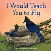 Animal Families- I Would Teach You to Fly