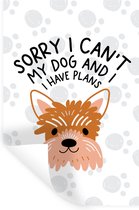 Muurstickers - Sticker Folie - Spreuken - Honden - Quotes - Sorry I can't my dog and I have plans - 20x30 cm - Plakfolie - Muurstickers Kinderkamer - Zelfklevend Behang - Zelfklevend behangpapier - Stickerfolie
