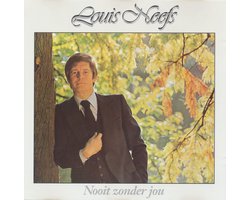LOUIS NEEFS - Nooit zonder jou