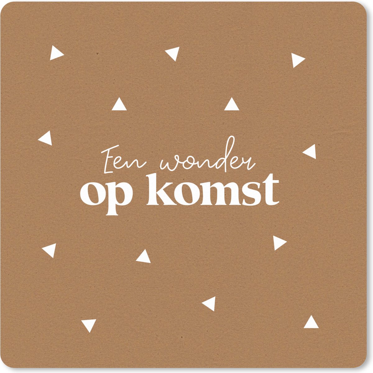 Muismat XXL 60x60 cm - Bureau onderlegger - Bureau mat Een wonder op komst - Spreuken - Baby - Quotes - Bureaumat - Gaming mousepad xl - Bureaulegger groot - Computer deskmat