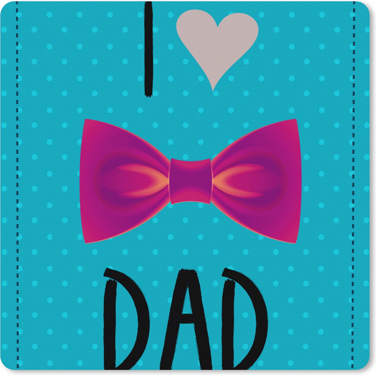 Muismat XXL 80x80 cm - Bureau onderlegger - Bureau mat Spreuken - I love dad - Quotes - Papa - Bureaumat - Gaming mousepad xl - Bureaulegger groot - Computer deskmat