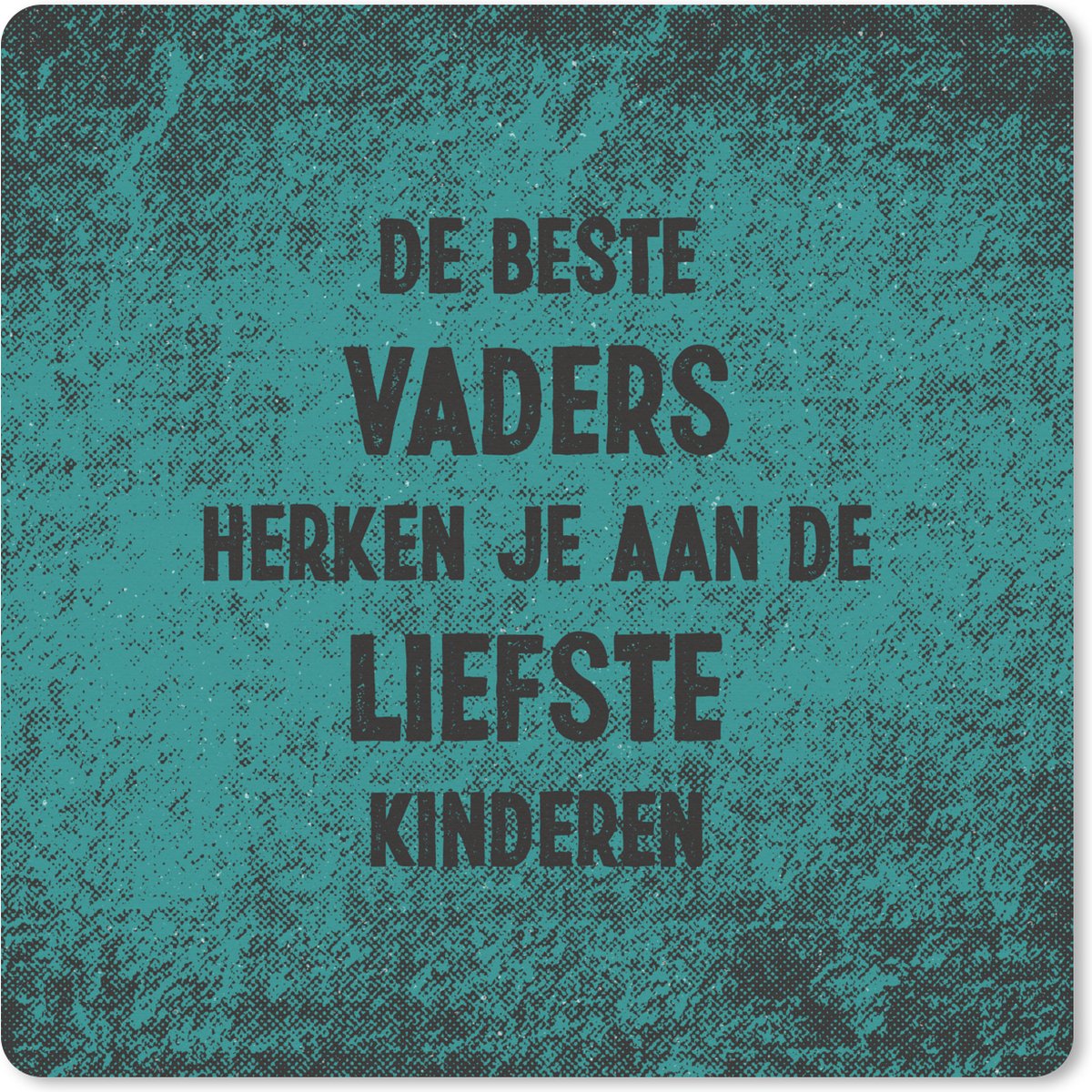 Muismat XXL - Bureau onderlegger - Bureau mat - Spreuken - De beste vaders - Quotes - Vaderdag - 50x50 cm - XXL muismat