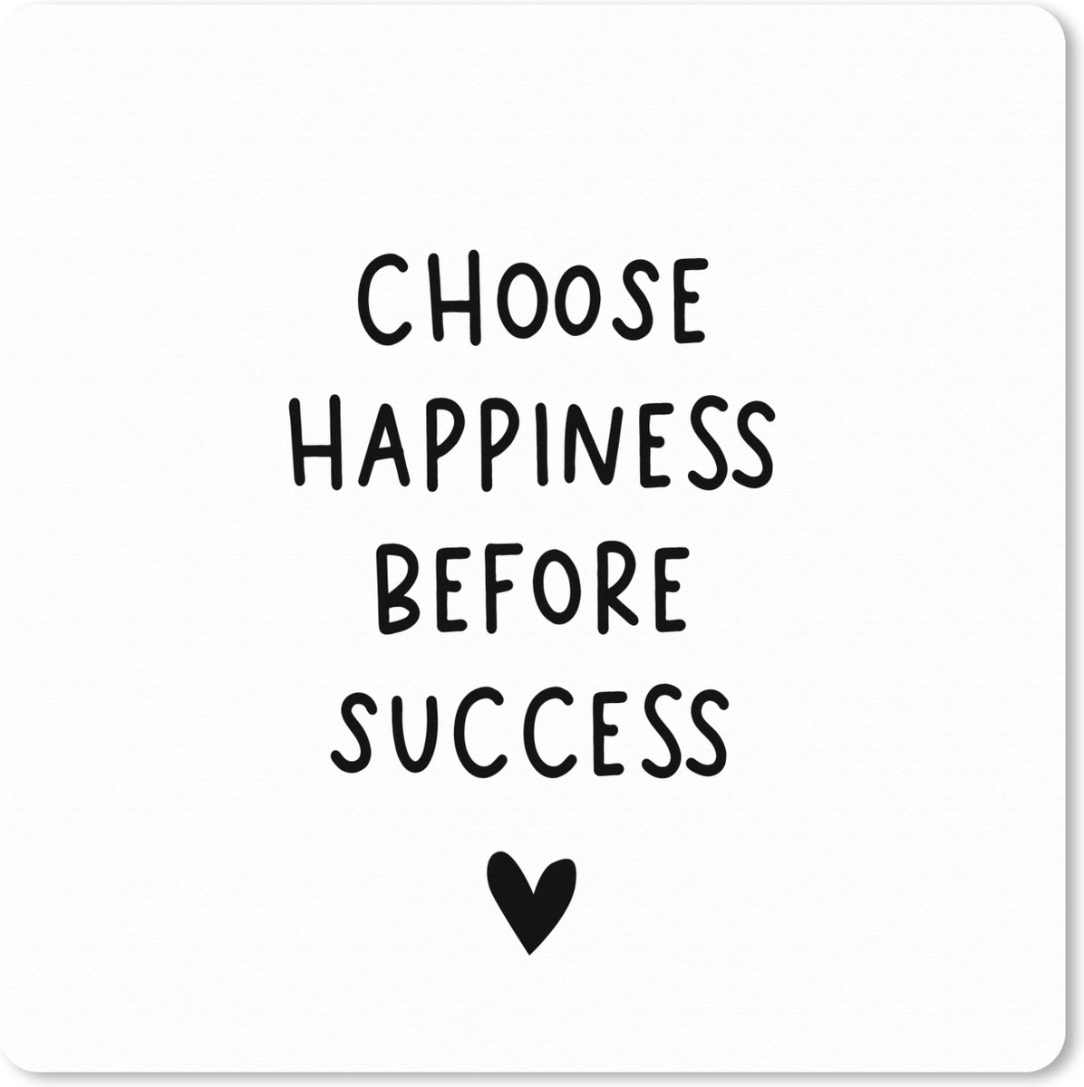 Muismat XXL 80x80 cm - Bureau onderlegger - Bureau mat Engelse quote "Choose happiness before succes" met een hartje tegen een witte achtergrond - Bureaumat - Gaming mousepad xl - Bureaulegger groot - Computer deskmat