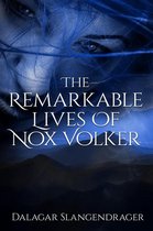 The Remarkable lives of Nox Volker