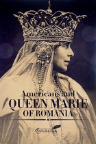 Americans and Queen Marie of Romania