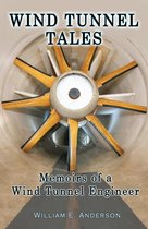 Wind Tunnel Tales, Memoirs of a Wind Tunnel Engineer