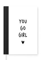 Notitieboek - Schrijfboek - Engelse quote "You go girl" op een witte achtergrond - Notitieboekje klein - A5 formaat - Schrijfblok