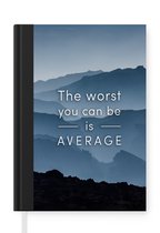 Notitieboek - Schrijfboek - 'The worst you can be is average' - Sport - Quotes - Spreuken - Notitieboekje klein - A5 formaat - Schrijfblok