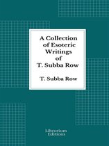A Collection of Esoteric Writings of T. Subba Row