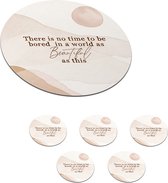 Onderzetters voor glazen - Rond - Spreuken - Quotes - There is no time to be bored in a world as beautiful as this - Waterverf - 10x10 cm - Glasonderzetters - 6 stuks