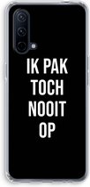 Case Company® - Hoesje geschikt voor OnePlus Nord CE 5G hoesje - Ik pak nooit op - Zwart - Soft Cover Telefoonhoesje - Bescherming aan alle Kanten en Schermrand