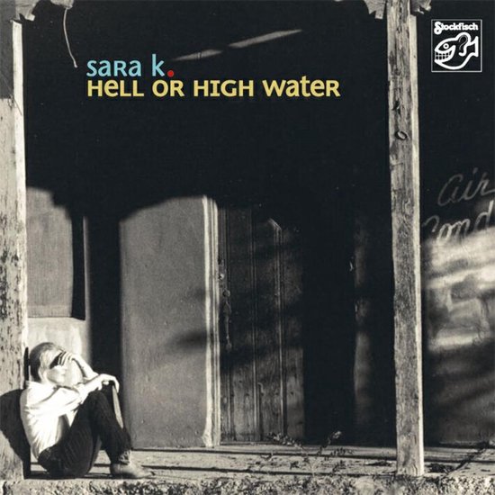 Sara K. - Hell Or High Water (SACD)