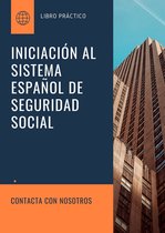 INICIACIÓN AL SISTEMA ESPAÑOL DE SEGURIDAD SOCIAL