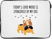 Laptophoes 17 inch - Quotes - Today's good mood is sponsored by my dog - Spreuken - Honden - Laptop sleeve - Binnenmaat 42,5x30 cm - Zwarte achterkant