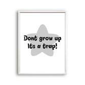 Poster Dont grow up its a trap! - grijze ster / Motivatie / Teksten / 30x21cm