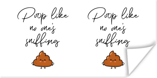 Poster Spreuken - Quotes - Poop like no one's sniffing - Poep - Drol - 40x20 cm