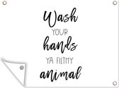 Muurdecoratie buiten Spreuken - Quotes - Wash your hands ya filthy animal - Wassen - 160x120 cm - Tuindoek - Buitenposter