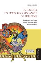 Estudios del Mediterráneo Antiguo / PEFSCEA 13 - La locura en "Heracles" y "Bacantes" de Eurípides