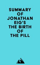 Summary of Jonathan Eig's The Birth of the Pill