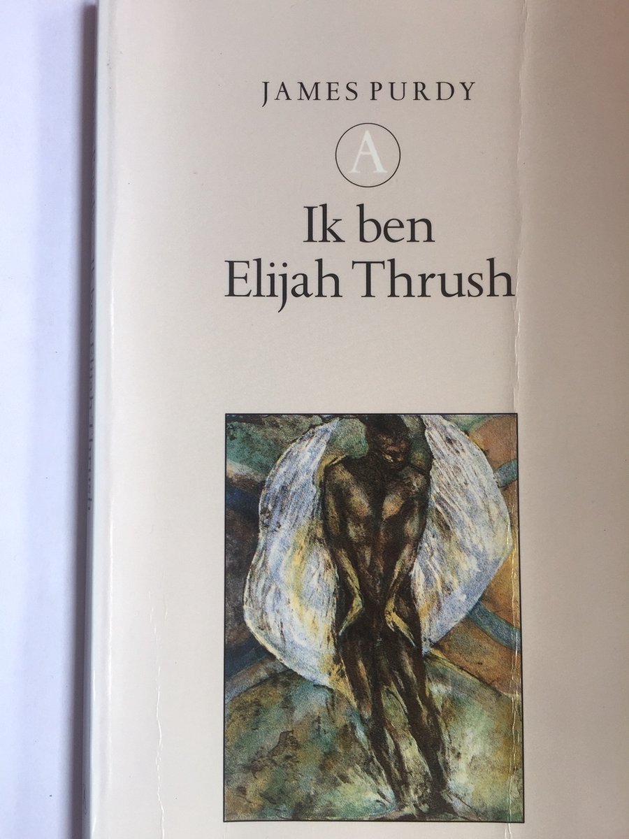 Ik ben Elijah Thrush - James Purdy