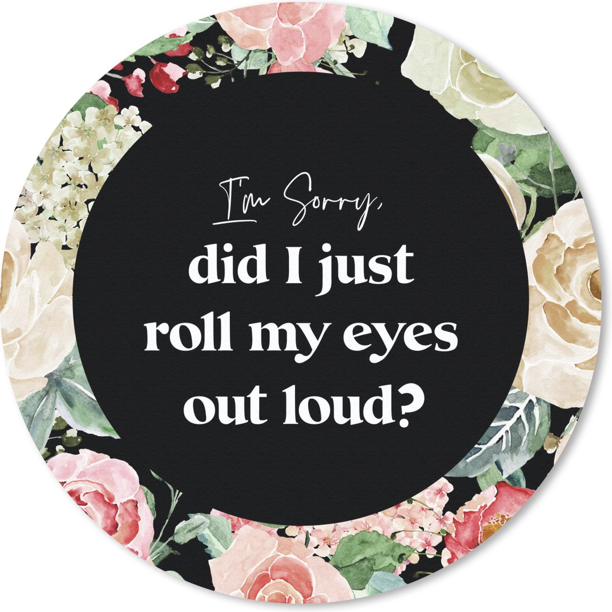 Muismat rond 30x30 cm - Mousepad Tiener - Quote - Ogen - Ronde muismatten