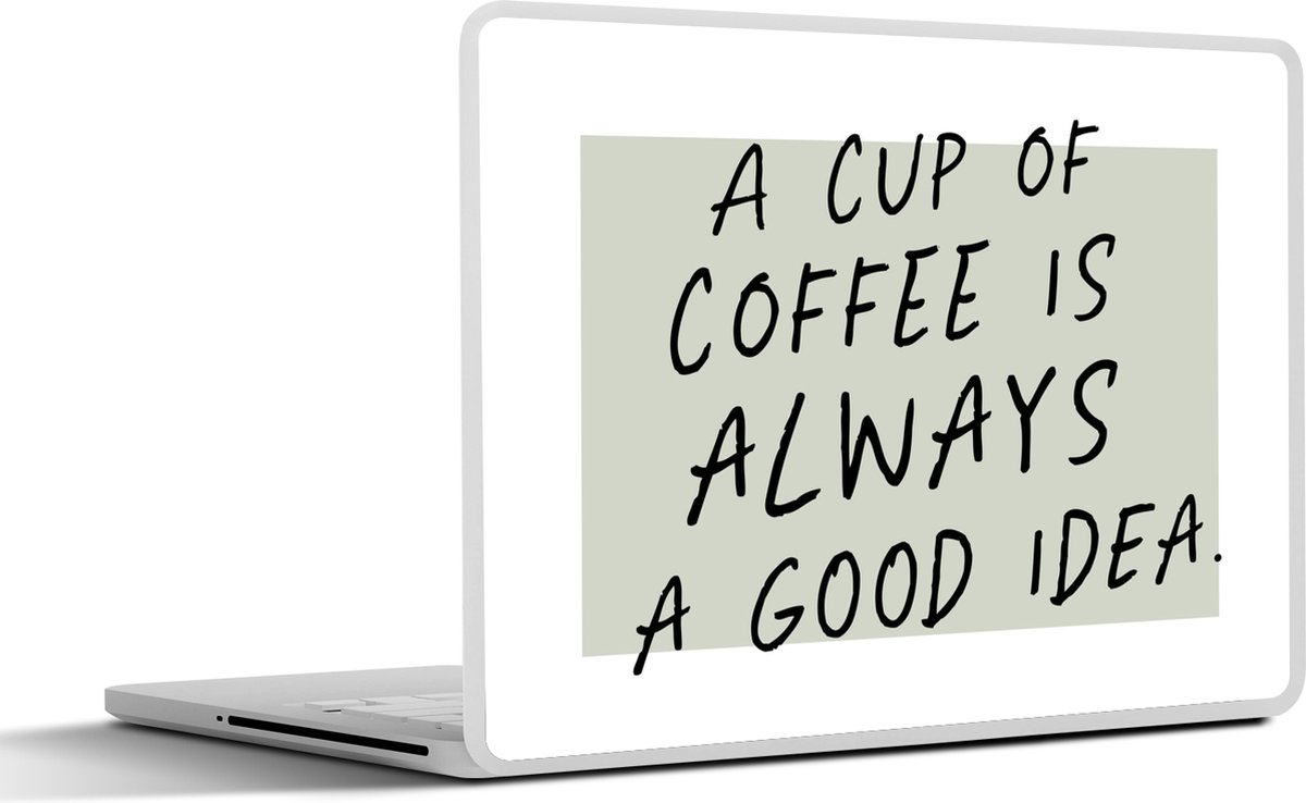 Laptop sticker - 17.3 inch - Koffie - Quotes - A cup of coffee is always a good idea - Spreuken - 40x30cm - Laptopstickers - Laptop skin - Cover