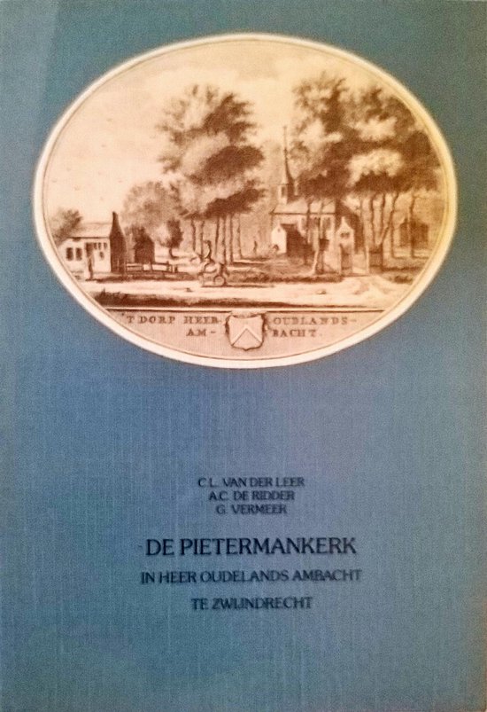 De Pietermankerk - In Heer Oudelands Ambacht te Zwijndrecht