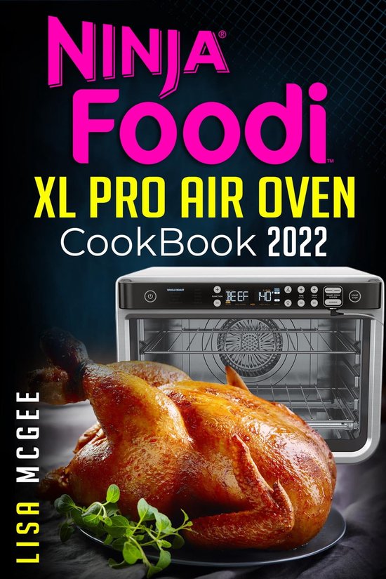 NINJA FOODi XL PRO AIR OVEN Cookbook 2022 (ebook), Lisa Mcgee 9783986537432 Boeken