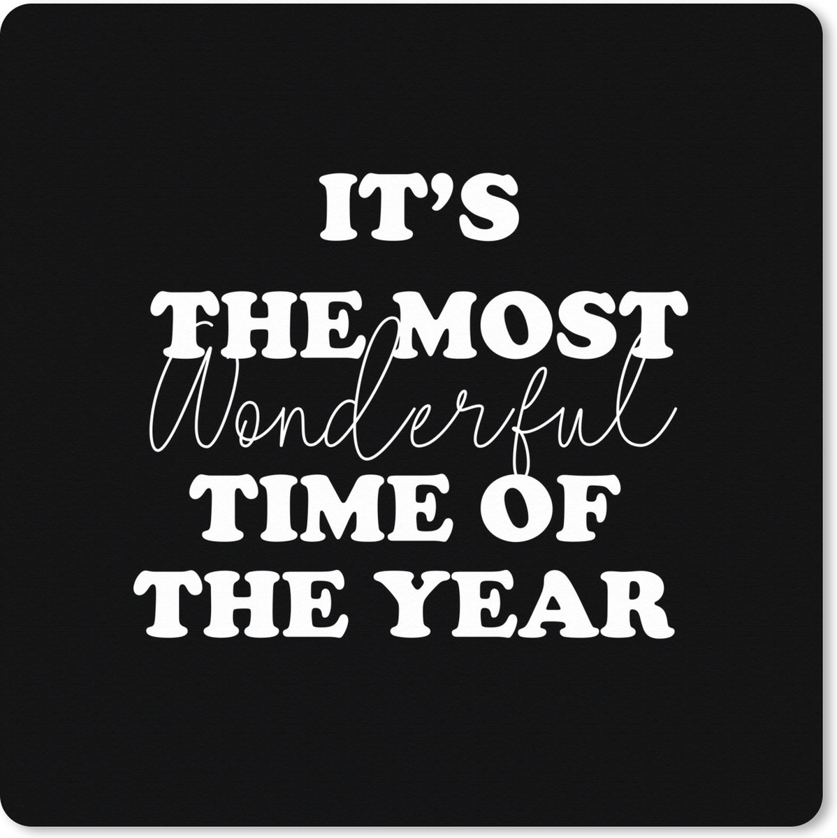 Muismat XXL 40x40 cm - Bureau onderlegger - Bureau mat Kerst - Spreuken - Quotes - It's the most wonderful time of the year - Bureaumat - Gaming mousepad xl - Bureaulegger groot - Computer deskmat