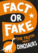 Fact or Fake? - The Truth About Dinosaurs